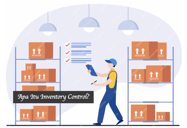 Apa Itu Inventory Control? Tugas, Fungsi, dan Aktivitas - BAMS Apa Itu Inventory Control? Tugas, Fungsi, dan Aktivitas - BAMS