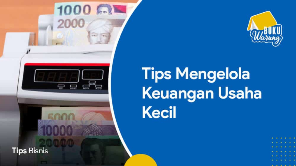 + Tips Mengatur Keuangan Usaha Kecil dengan Baik + Tips Mengatur Keuangan Usaha Kecil dengan Baik